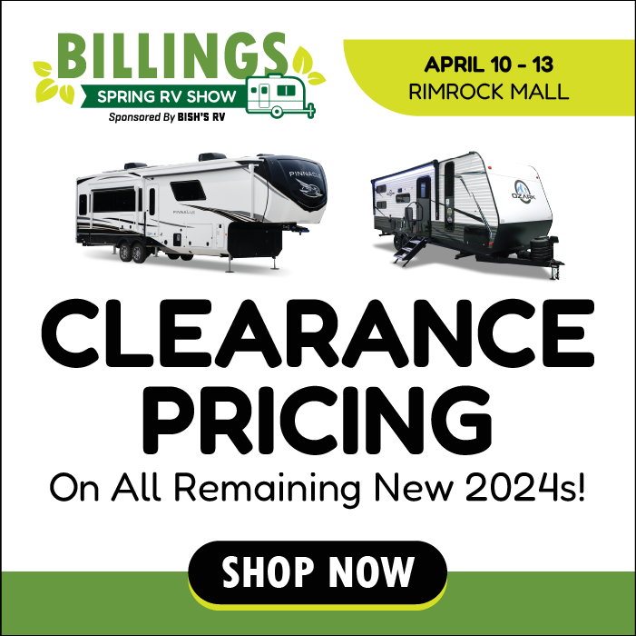 Clearance Pricing on all remaining new 2024 RVs at the Billings Spring RV Show Sponsored By Bish's RV - April 10-13 - The Rimrock Mall